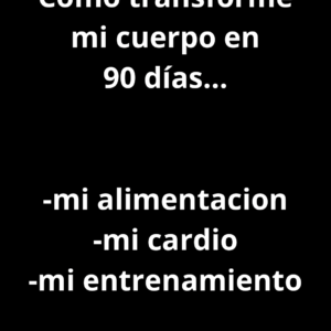 Cómo transformé mi cuerpo en 90 días